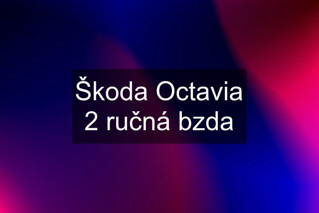Škoda Octavia 2 ručná bzda