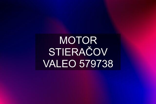 MOTOR STIERAČOV VALEO 579738