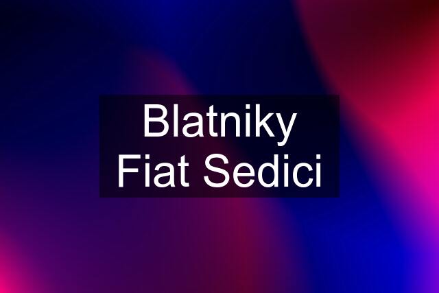 Blatniky Fiat Sedici