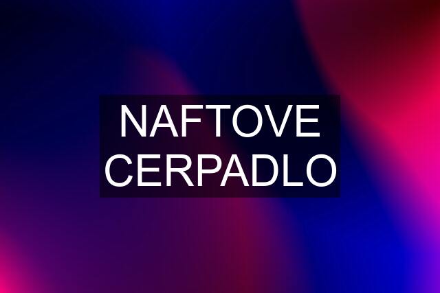 NAFTOVE CERPADLO