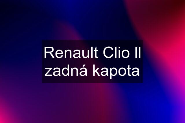 Renault Clio ll zadná kapota