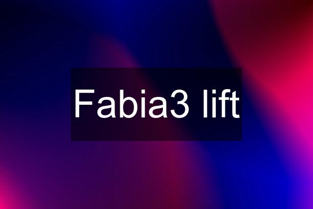 Fabia3 lift