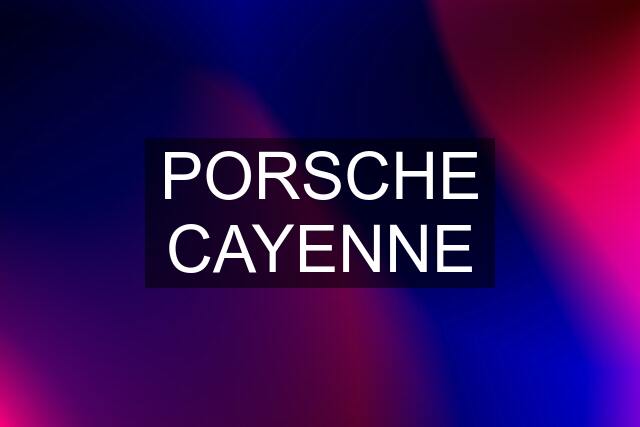 PORSCHE CAYENNE