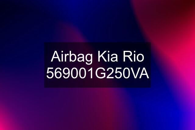 Airbag Kia Rio 569001G250VA
