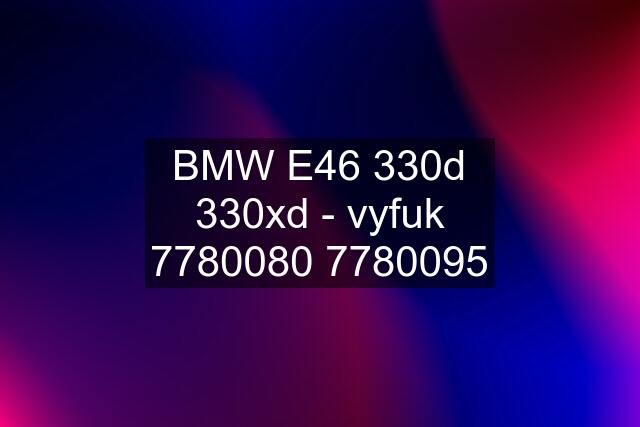 BMW E46 330d 330xd - vyfuk 7785