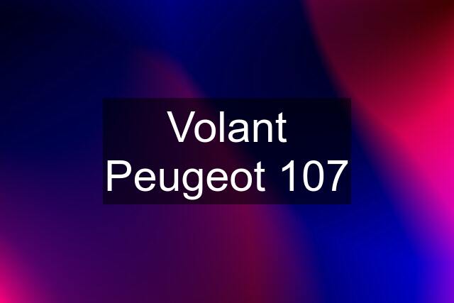 Volant Peugeot 107