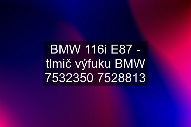 BMW 116i E87 - tlmič výfuku BMW 7533