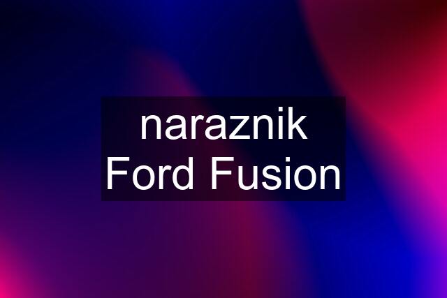 naraznik Ford Fusion