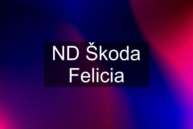 ND Škoda Felicia