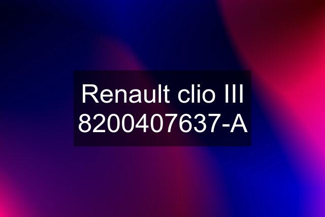 Renault clio III 8200407637-A