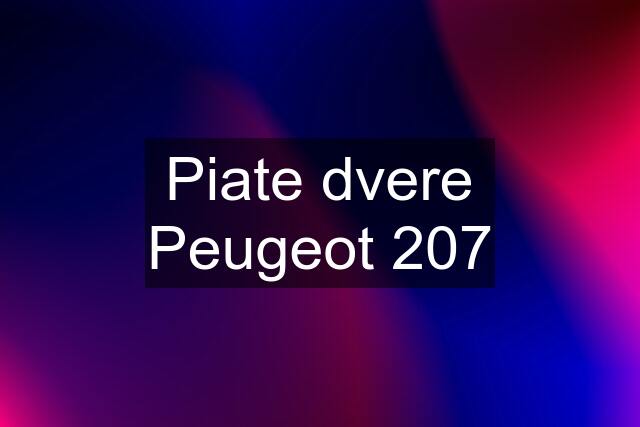 Piate dvere Peugeot 207