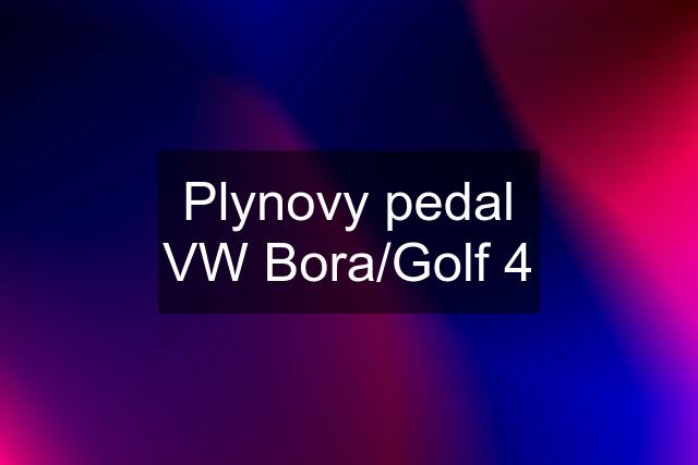 Plynovy pedal VW Bora/Golf 4