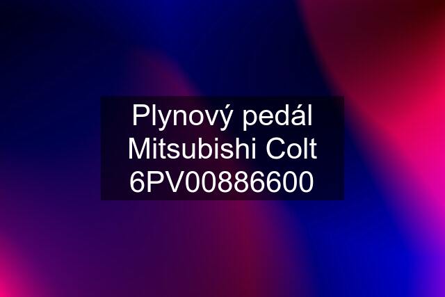 Plynový pedál Mitsubishi Colt 6PV00886600