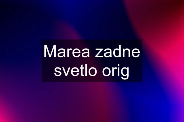 Marea zadne svetlo orig