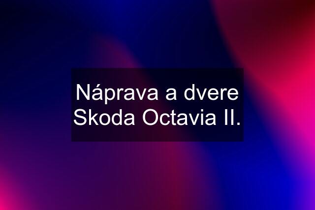 Náprava a dvere Skoda Octavia II.