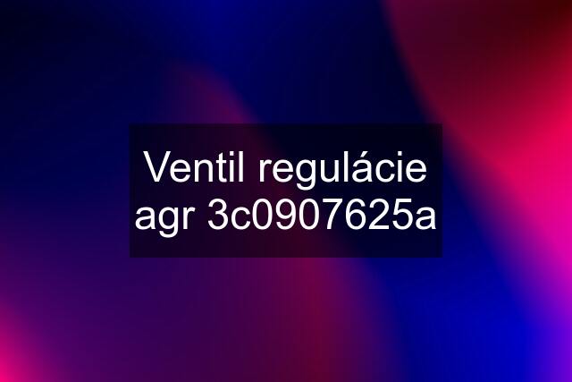 Ventil regulácie agr 3c0907625a