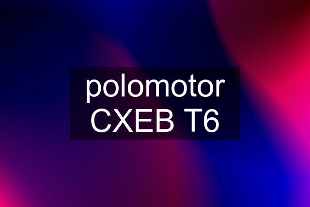 polomotor CXEB T6