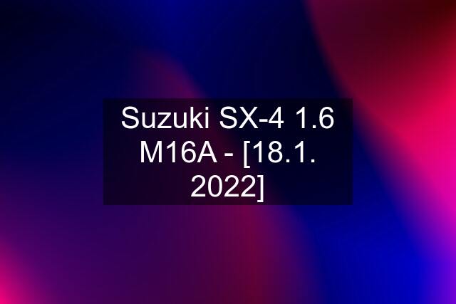 Suzuki SX-4 1.6 M16A - [18.1. 2022]