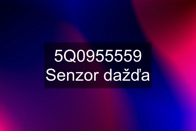 5Q0955559 Senzor dažďa