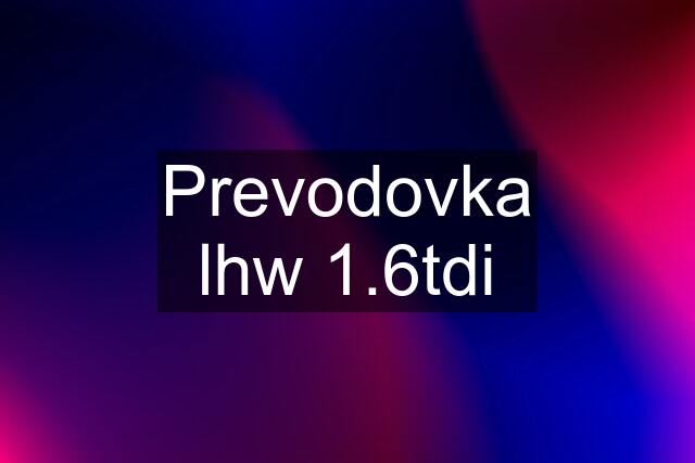 Prevodovka lhw 1.6tdi