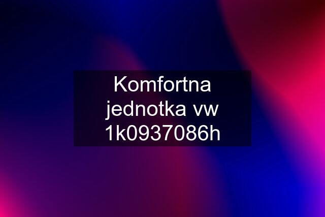 Komfortna jednotka vw 1k0937086h