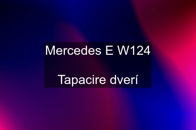 Mercedes E W124  Tapacire dverí