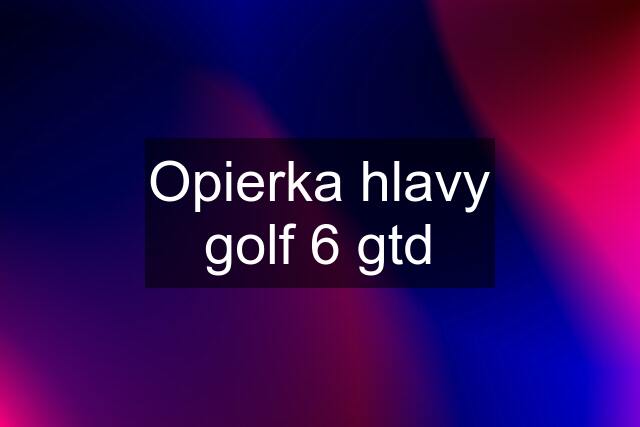 Opierka hlavy golf 6 gtd