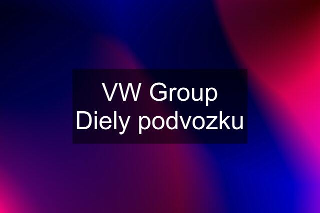 VW Group Diely podvozku