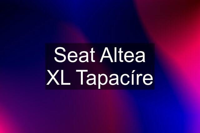 Seat Altea XL Tapacíre