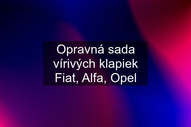 Opravná sada vírivých klapiek Fiat, Alfa, Opel