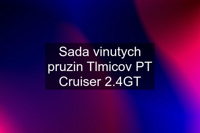 Sada vinutych pruzin Tlmicov PT Cruiser 2.4GT