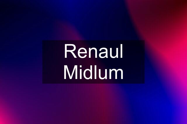 Renaul Midlum