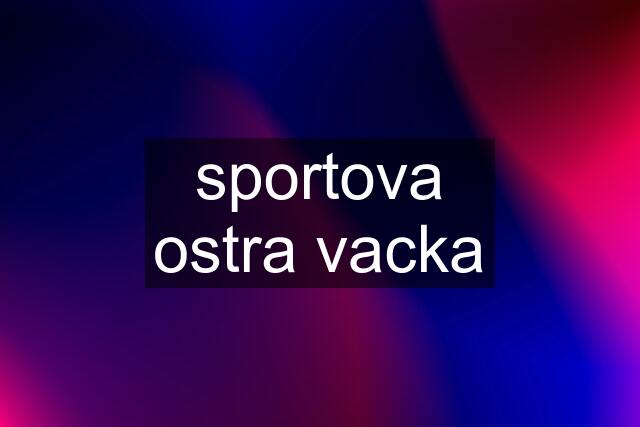 sportova ostra vacka