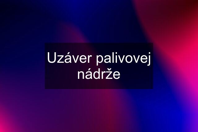 Uzáver palivovej nádrže