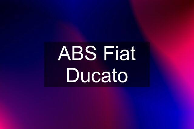 ABS Fiat Ducato