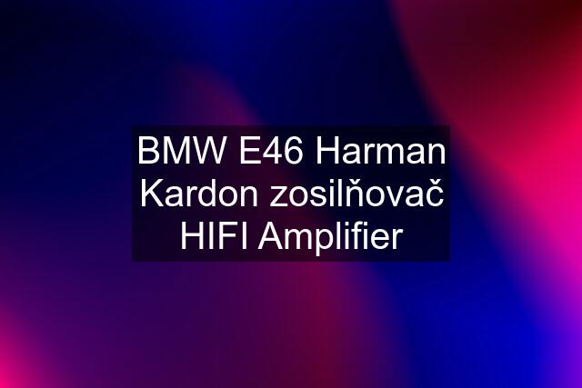 BMW E46 Harman Kardon zosilňovač HIFI Amplifier