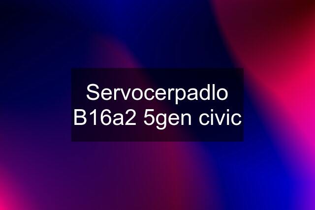 Servocerpadlo B16a2 5gen civic