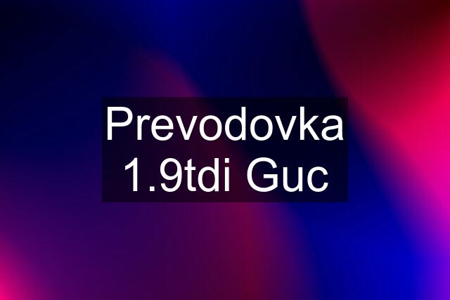 Prevodovka 1.9tdi Guc