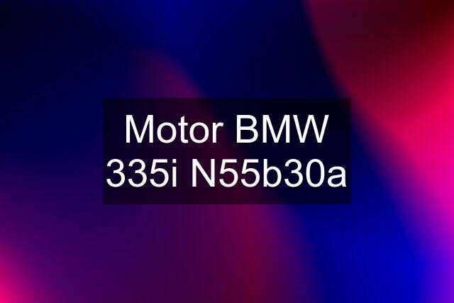 Motor BMW 335i N55b30a