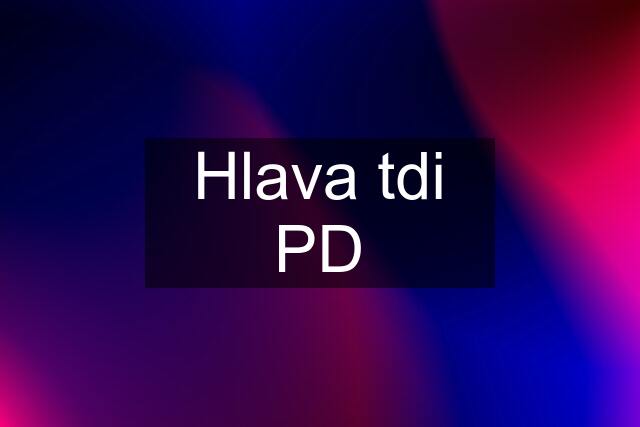 Hlava tdi PD