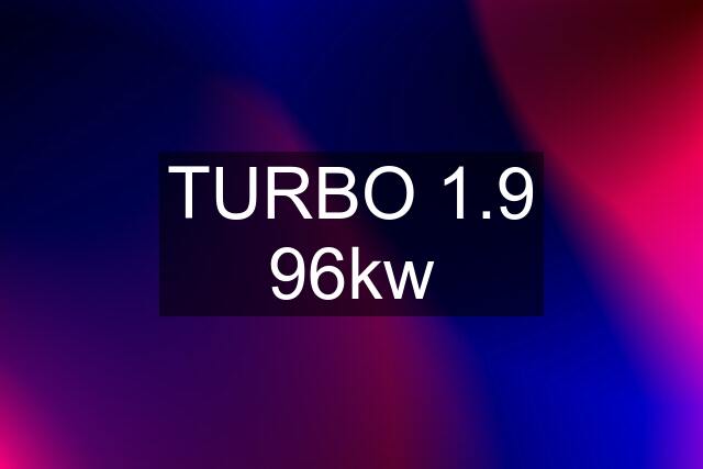 TURBO 1.9 96kw