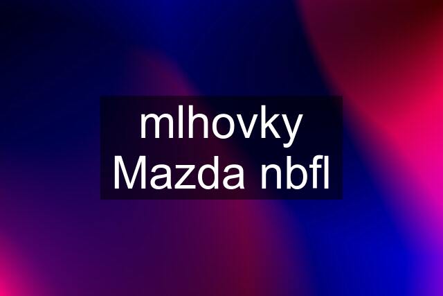 mlhovky Mazda nbfl