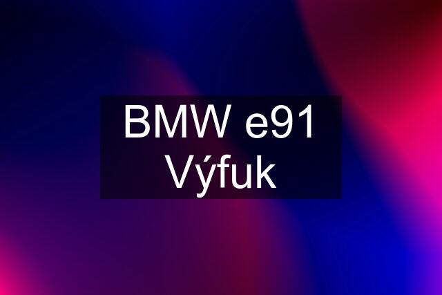 BMW e91 Výfuk