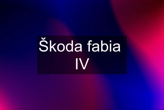 Škoda fabia IV