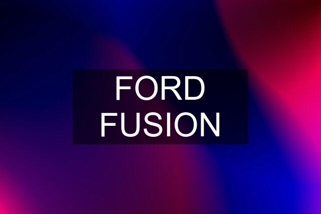 FORD FUSION