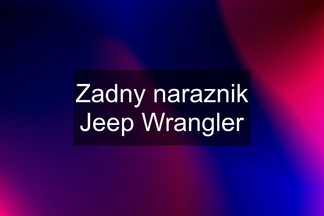 Zadny naraznik Jeep Wrangler