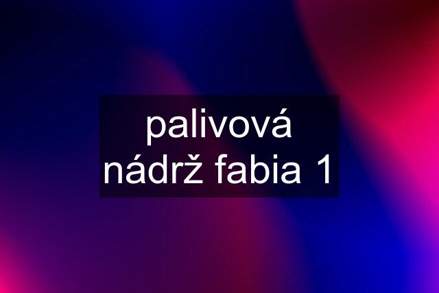 palivová nádrž fabia 1