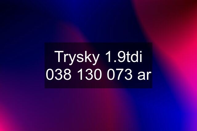 Trysky 1.9tdi  ar