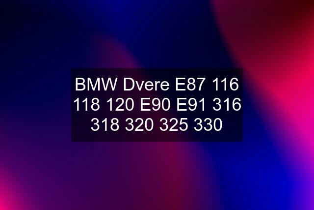 BMW Dvere E87  E90 E91  325 330