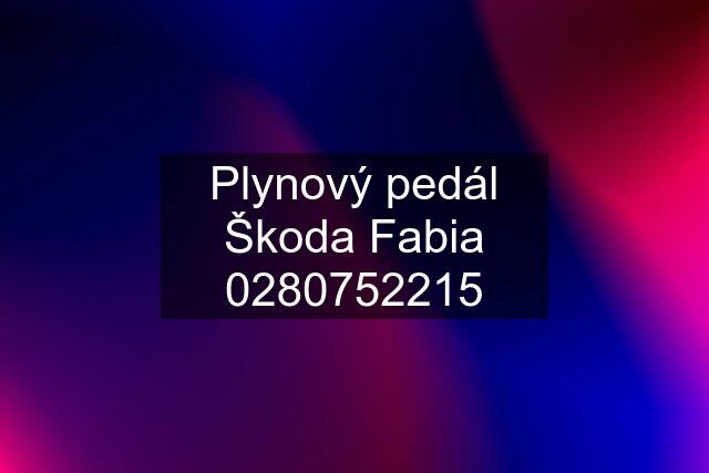 Plynový pedál Škoda Fabia 